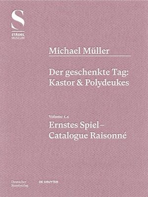 cover image of Michael Müller. Ernstes Spiel. Catalogue Raisonné, Volume 1.4